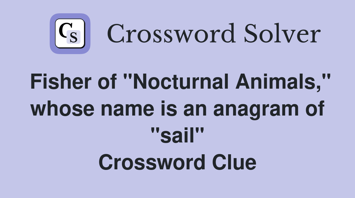 Fisher of "Nocturnal Animals," whose name is an anagram of "sail